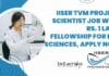 IISER TVM Project Scientist Job With Rs. 1 Lakh Fellowship For Life Sciences, Apply Now IISER TVM Project Scientist Job