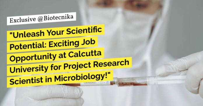 "Unleash Your Scientific Potential: Exciting Job Opportunity at Calcutta University for Project Research Scientist in Microbiology!" "Unleash Your Scientific Potential: Exciting Job Opportunity at Calcutta University for Project Research Scientist in Microbiology!"