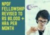 NPDF Fellowship Revised To Rs 80,000 + HRA Per Month NPDF Fellowship Revised
