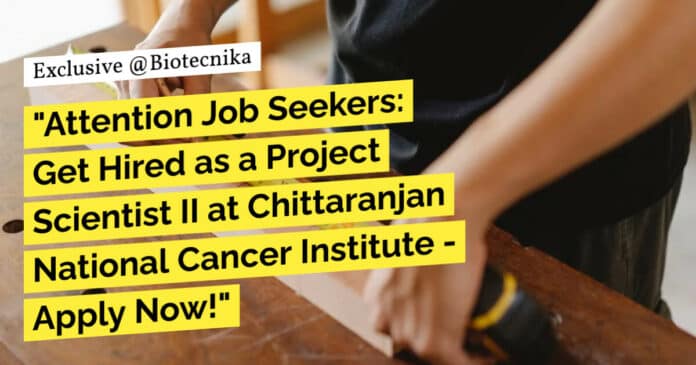 "Attention Job Seekers: Get Hired as a Project Scientist II at Chittaranjan National Cancer Institute - Apply Now!" "Attention Job Seekers: Get Hired as a Project Scientist II at Chittaranjan National Cancer Institute - Apply Now!"