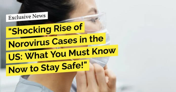 "Shocking Rise of Norovirus Cases in the US: What You Must Know Now to Stay Safe!"