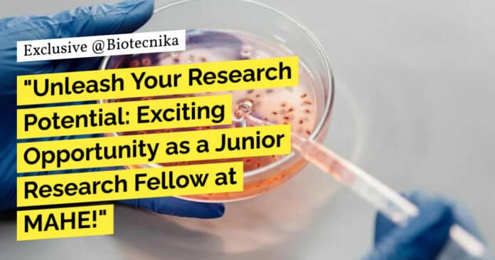 "Unleash Your Research Potential: Exciting Opportunity as a Junior Research Fellow at MAHE!"