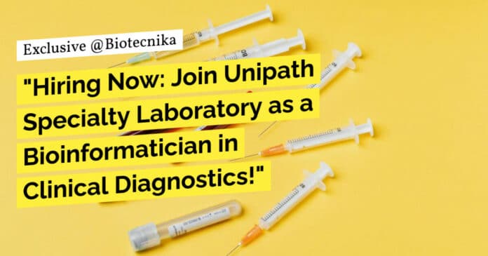 "Hiring Now: Join Unipath Specialty Laboratory as a Bioinformatician in Clinical Diagnostics!"