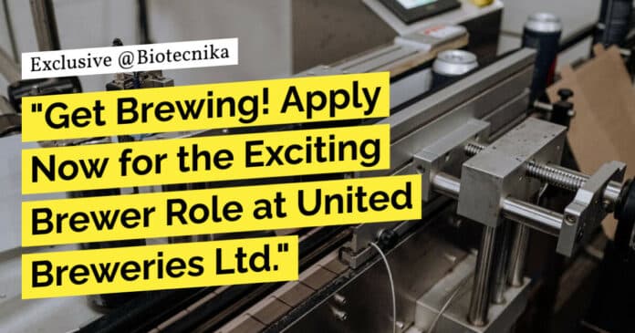 "Get Brewing! Apply Now for the Exciting Brewer Role at United Breweries Ltd."