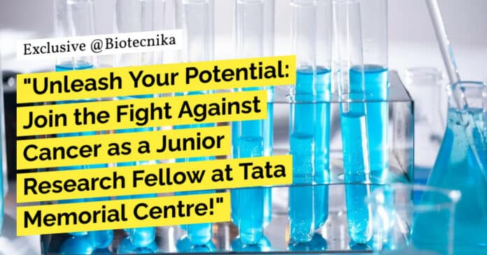 "Unleash Your Potential: Join the Fight Against Cancer as a Junior Research Fellow at Tata Memorial Centre!"
