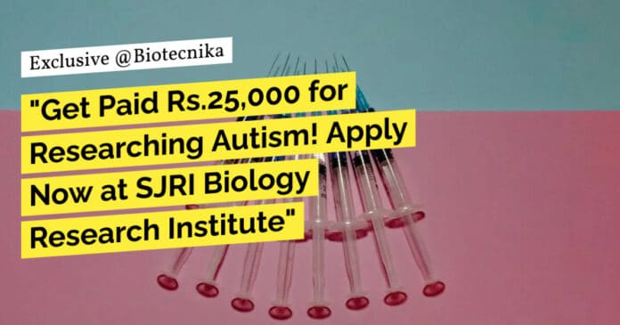 "Get Paid Rs.25,000 for Researching Autism! Apply Now at SJRI Biology Research Institute"