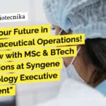 "Unlock Your Future in Biopharmaceutical Operations! Apply Now with MSc & BTech Qualifications at Syngene Biotechnology Executive Recruitment"