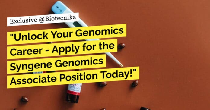 "Unlock Your Genomics Career - Apply for the Syngene Genomics Associate Position Today!"
