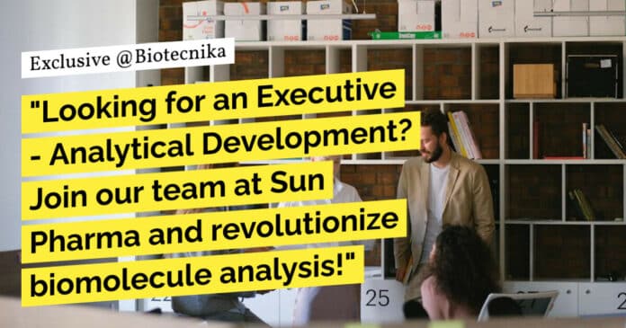 "Looking for an Executive - Analytical Development? Join our team at Sun Pharma and revolutionize biomolecule analysis!"