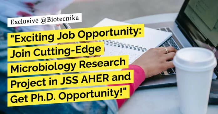 "Exciting Job Opportunity: Join Cutting-Edge Microbiology Research Project in JSS AHER and Get Ph.D. Opportunity!" "Exciting Job Opportunity: Join Cutting-Edge Microbiology Research Project in JSS AHER and Get Ph.D. Opportunity!"