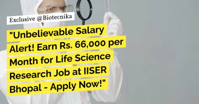 "Unbelievable Salary Alert! Earn Rs. 66,000 per Month for Life Science Research Job at IISER Bhopal - Apply Now!" "Unbelievable Salary Alert! Earn Rs. 66,000 per Month for Life Science Research Job at IISER Bhopal - Apply Now!"
