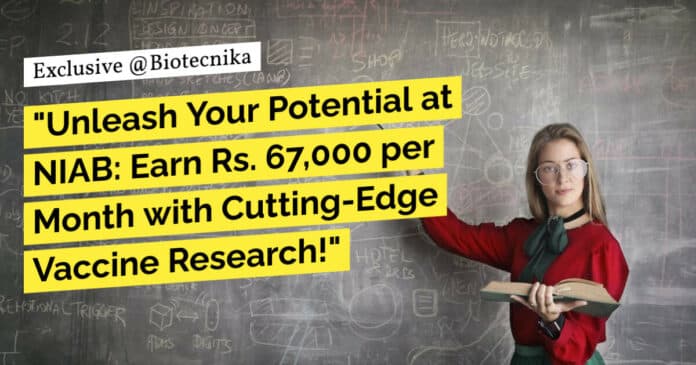 "Unleash Your Potential at NIAB: Earn Rs. 67,000 per Month with Cutting-Edge Vaccine Research!"
