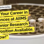 AIIMS Delhi Research Vacancy Available For Life Sciences – Apply Now "Unlock Your Career in Life Sciences at AIIMS Delhi! Senior Research Fellow Position Available, Apply Now!"