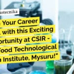 CSIR-CFTRI MSc Biochem, Biotech & Microbiology Project Associate Recruitment – Apply Online CSIR-CFTRI MSc Biochem Job, Biotech & Microbiology Project Associate Recruitment - Apply Online