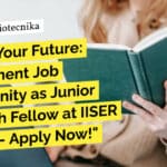 IISER Tirupati BTech, MSc Biotech, Biochem & Microbiology Research Jobs – Applications Invited "Unveil Your Future: Government Job Opportunity as Junior Research Fellow at IISER Tirupati - Apply Now!"