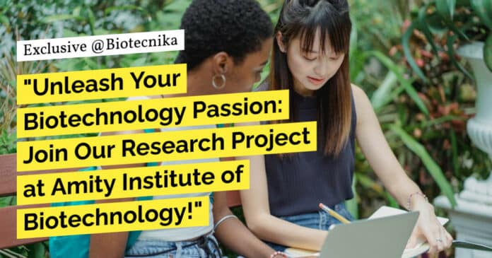 "Unleash Your Biotechnology Passion: Join Our Research Project at Amity Institute of Biotechnology!"