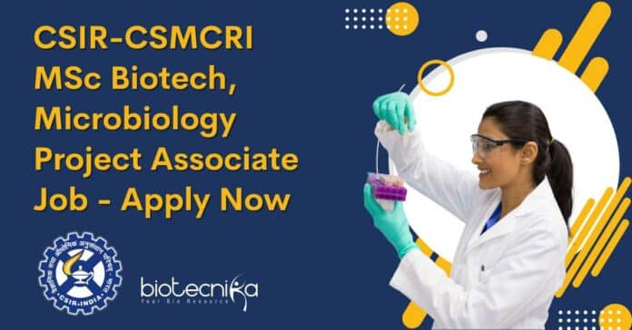 CSIR-CSMCRI MSc Biotech, Microbiology Project Associate Job - Apply Now