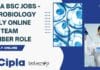 Cipla BSc Jobs – Microbiology Apply Online For Team Member Role Cipla BSc Jobs