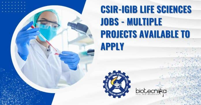 CSIR-IGIB Life Sciences Jobs - Multiple Projects Available To Apply