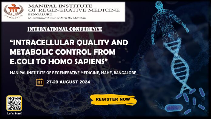International Conference on “Intracellular Quality and Metabolic Control from E. Coli to HomoSapiens” at MIRM-MAHE Bangalore New