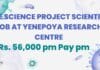 Life Science Project Scientist Job at Yenepoya Research Centre | Rs. 56,000 pm Pay pm Life Science Project Scientist Job