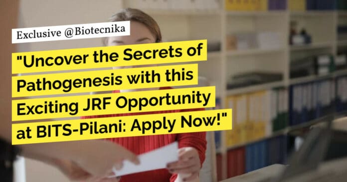 "Uncover the Secrets of Pathogenesis with this Exciting JRF Opportunity at BITS-Pilani: Apply Now!"