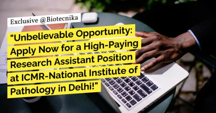 "Unbelievable Opportunity: Apply Now for a High-Paying Research Assistant Position at ICMR-National Institute of Pathology in Delhi!" "Unbelievable Opportunity: Apply Now for a High-Paying Research Assistant Position at ICMR-National Institute of Pathology in Delhi!"