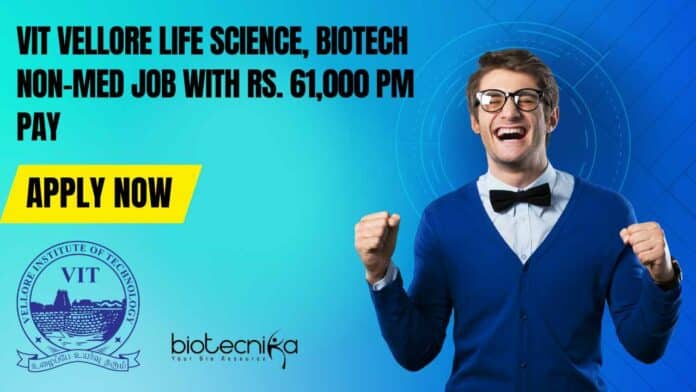 VIT Vellore Hiring - Life Science, Biotech Project Job