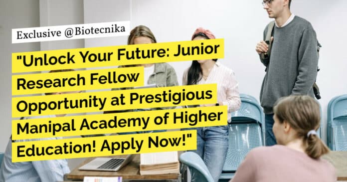 "Unlock Your Future: Junior Research Fellow Opportunity at Prestigious Manipal Academy of Higher Education! Apply Now!"