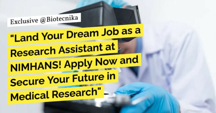 "Land Your Dream Job as a Research Assistant at NIMHANS! Apply Now and Secure Your Future in Medical Research"