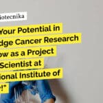 "Unleash Your Potential in Cutting-Edge Cancer Research - Apply Now as a Project Research Scientist at ICMR-National Institute of Pathology!"