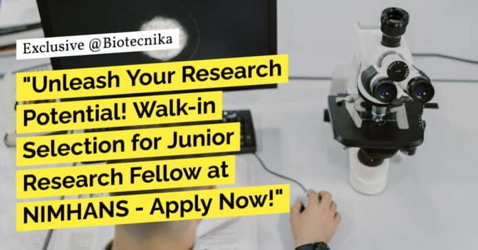 NIMHANS Genetics, Biotech & Biochem Junior Research Fellow Recruitment - Apply Now