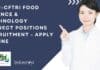CSIR-CFTRI Food Science & Technology Project Positions Recruitment – Apply Online CSIR-CFTRI Food Science & Technology