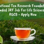 National Tea Research Foundation Funded JRF Job For Life Sciences at RGCB – Apply Now RGCB Vacancy MSc Life Sciences