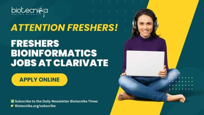 Freshers Bioinformatics Jobs at Clarivate - Biotech, Mol Bio, Genetics Apply Online