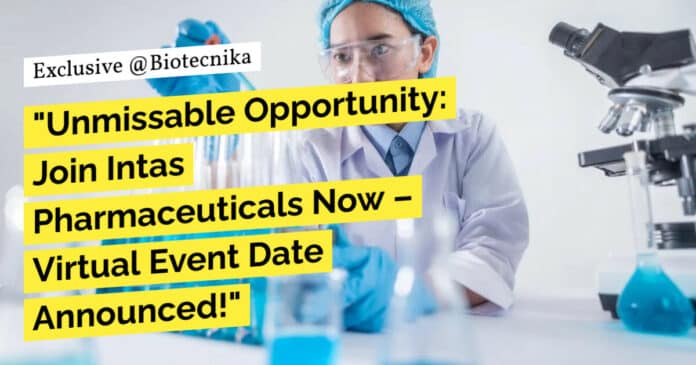 "Unmissable Opportunity: Join Intas Pharmaceuticals Now – Virtual Event Date Announced!"