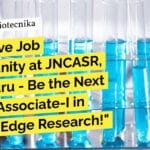 JNCASR MSc, MTech Biological Sciences Project Associate Recruitment – Apply Now JNCASR MSc MTech Biological Sciences Project Associate Recruitment - Apply Now