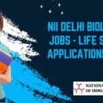 National Institute of Immunology Biology, Life Sciences Research Fellow Job Opening, Applications Invited NII Delhi Biology SRF Jobs