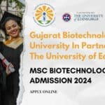 Gujarat Biotechnology University In Partnership with The University of Edinburg MSc Biotechnology Admission 2024 – Apply Online