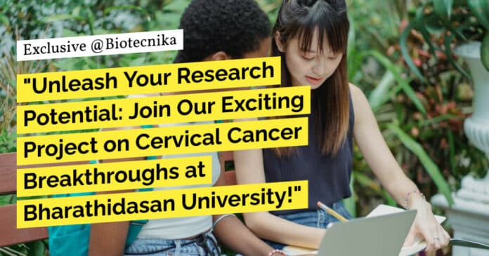 "Unleash Your Research Potential: Join Our Exciting Project on Cervical Cancer Breakthroughs at Bharathidasan University!"