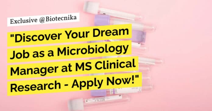 "Discover Your Dream Job as a Microbiology Manager at MS Clinical Research - Apply Now!"