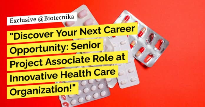 "Discover Your Next Career Opportunity: Senior Project Associate Role at Innovative Health Care Organization!"