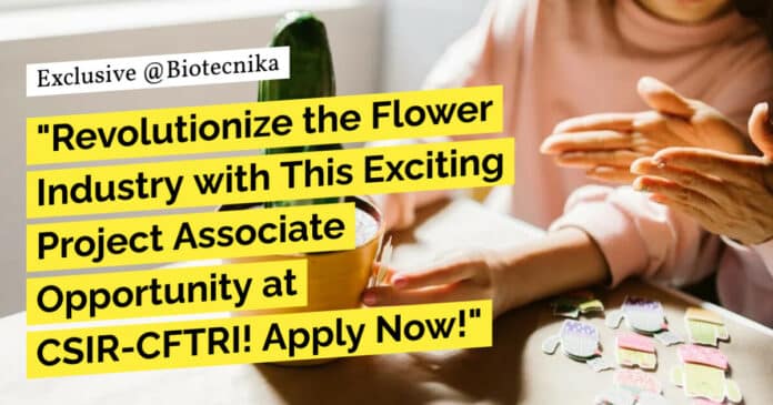 CFTRI Food Science Job Opening - Apply Now For Project Post
