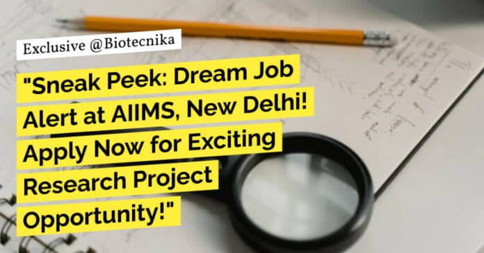AIIMS Delhi Life Science Post - Apply For Research Opportunity