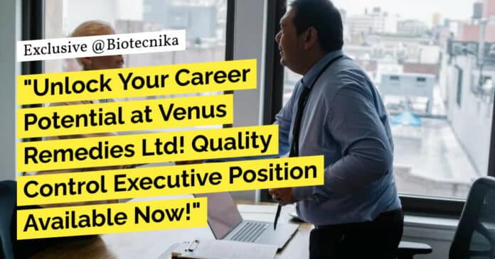Venus Remedies QC Executive Job Opening - Apply Now