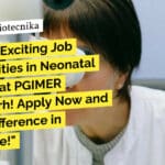Exciting Job Opportunities in Neonatal Research at PGIMER Chandigarh! Apply Now PGIMER Immunology Non-Medical Scientist Job - Apply Now