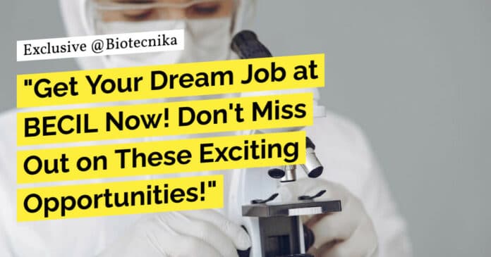 BECIL Bioinformatics, Life Sciences Vacancies Available - Apply Online