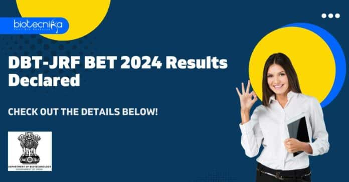 DBT-JRF BET 2024 Results Declared - Check Out Details Below!