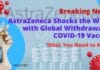 AstraZeneca Withdraws COVID-19 Vaccine Globally Amid Demand Crunch