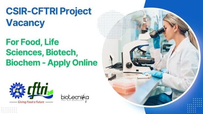 CSIR-CFTRI Project Vacancy Food Sciences